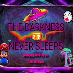 The Darkness never sleeps - Darkpsy build up set (158-180 bpm)