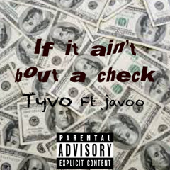 If It Aint Bout A Check ft javoo
