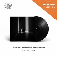 FREE DOWNLOAD: ORAMM ─ Aatouna Atoufoula (Original Mix) [CMVF105]