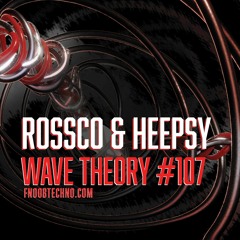 Rossco And Heepsy Present Wave Theory #107