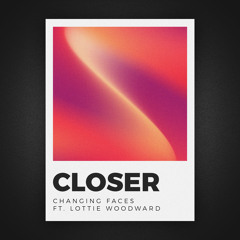 Closer ft. Lottie Woodward