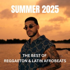 Best Of Reggaeton, Latin Afrobeats & Reparto - Summer Hits 2025 Mix