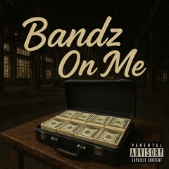 bandz on me