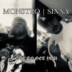 OUT TO GET YOU (MONSTRO X SINNA)