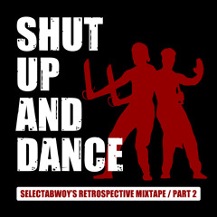 Shut Up & Dance Retrospective Mixtape (Part 2)