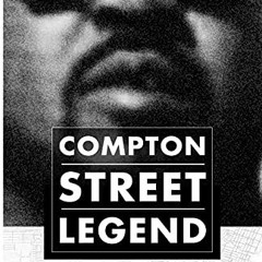 GET PDF EBOOK EPUB KINDLE COMPTON STREET LEGEND: Notorious Keffe D’s Street-Level Accounts of Tupa