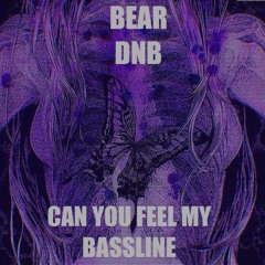 BEAR-DNB (CAN YOU FEEL MY BASSLINE)