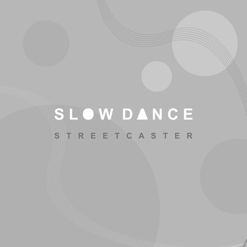 Stream Slow Dance by STREETCASTER | Listen online for free on SoundCloud