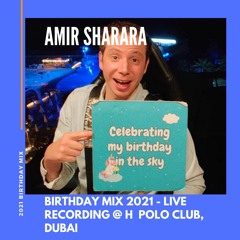 Amir Sharara - Birthday Mix 2021 (Live Recording At H Polo Club)