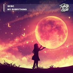 scsc - My Everything [Future Bass Release]