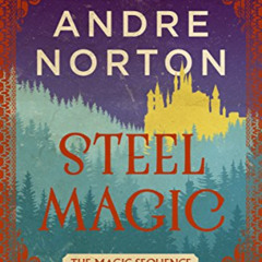 Read EPUB 📨 Steel Magic (The Magic Sequence) by  Andre Norton EPUB KINDLE PDF EBOOK