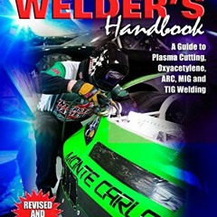 ACCESS PDF 🗃️ Welder's Handbook: A Guide to Plasma Cutting, Oxyacetylene, ARC, MIG a