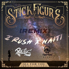 Stick Figure - All for You (Z'Rush x Naiti Remix) 2021