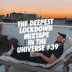 The Deepest Lockdown Mixtape In The Universe