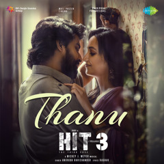 Thanu (From "Hit - 3") (Telugu)
