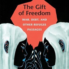 PDF✔read❤online The Gift of Freedom: War, Debt, and Other Refugee Passages (Next Wave: New
