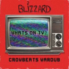 Blizzard - What's On TV? (Crowbeats War Dub)