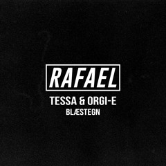 Tessa & Orgie - E - Blæstegn (RAFAEL Remix)