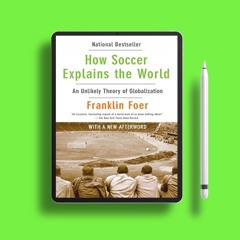How Soccer Explains the World: An Unlikely Theory of Globalization . Costless Read [PDF]