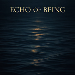 Echo of Being