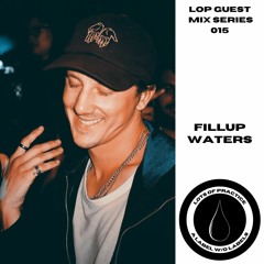 LOP GUEST MIX SERIES 015: FILLUP WATERS