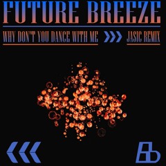 Future Breeze - Why Don't You Dance With Me (Jasic Remix) // FREE DOWNLOAD