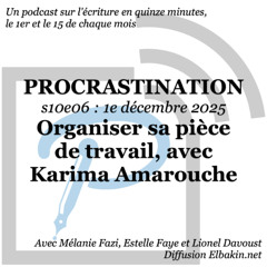 s10e06 Organiser sa pièce de travail, avec Karima Amarouche