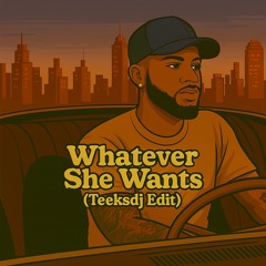 Whatever She Wants (Teeksdj old skool edit)