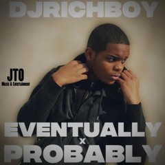 DJRICHBOY - EVENTUALLY x PROBABLY (AUDIO)