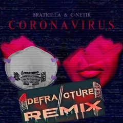 Bratkilla & C-Netik - Corona Virus (Defracture Remix) BUY=FREE