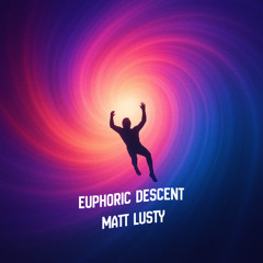 Euphoric Descent