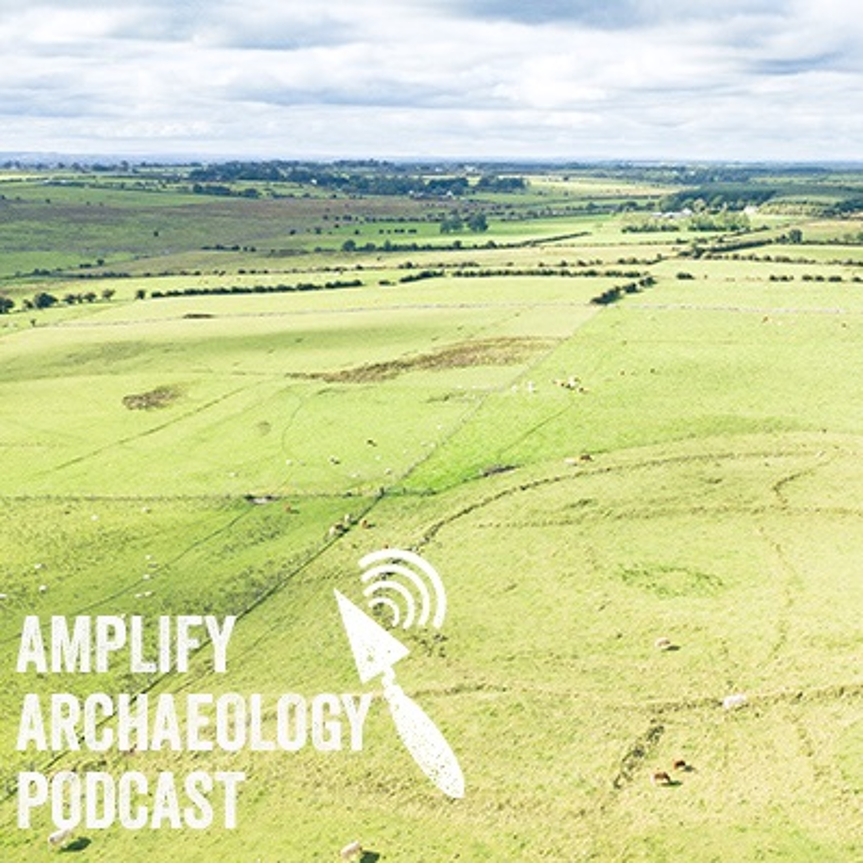 Farming Rathcroghan - Amplify Archaeology Podcast Episode 33 episode artwork