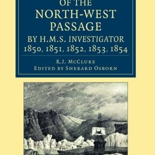 =$ The Discovery of the North-West Passage by HMS Investigator, 1850, 1851, 1852, 1853, 1854, F
