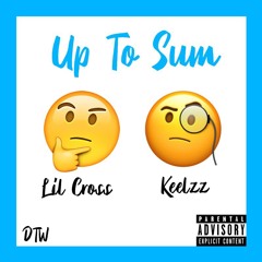 Up To Sum (ft. Keelzz)