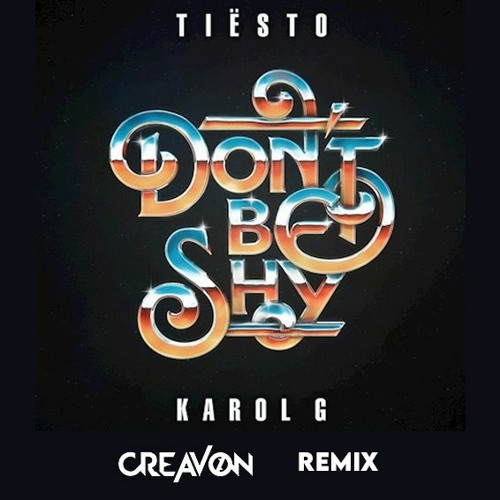 Tiësto & KAROL G - Don’t Be Shy (CREAVON Remix)
