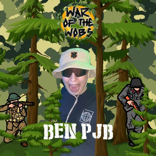 War Of The Wobs #12 - Ben PJB