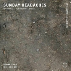 Sunday Headaches w/Alberto | Lustpoderosa Special [Internet Public Radio]