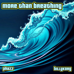 More Than Breathing ft Phazz
