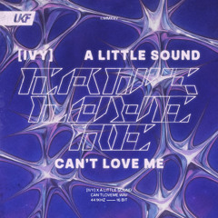 [IVY] & A Little Sound - Can't Love Me