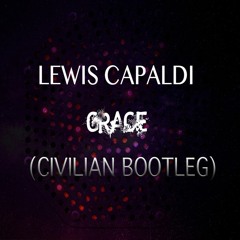 Lewis Capaldi - Grace (Civilian Hardstyle Bootleg)