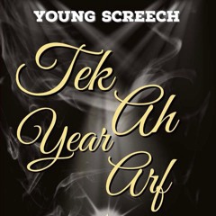 Tek Ah Year Arf {EXPLICIT} Mixed By Young Screech