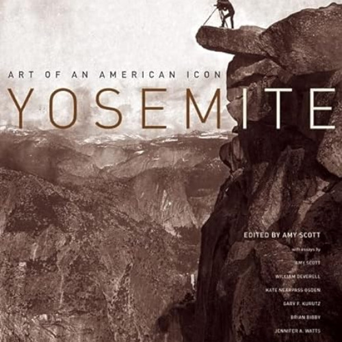 [ACCESS] KINDLE 📗 Yosemite: Art of an American Icon by  Amy Scott,William F. Deverel