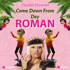 Come Down From Dey Roman By Djaybré (Trinidad Killa & Nicki Minaj) - 2022 HipHop Soca Mashup