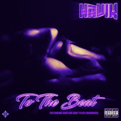 To The Beat (Original) [H4V1K featuring Cav'lier, Tyler Chambers, and Tashia Cotour]