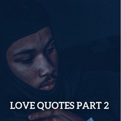 Love Quotes, Pt. 2