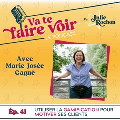 Épisode 41 | Utiliser la gamification pour motiver ses clients avec Marie-Josée Gagné