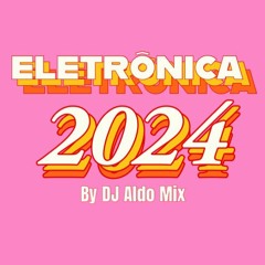 Eletrônica 2024 Hot Tracks!
