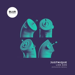 Justnique - Like Dan (Scruscru Remix) [Blur Records]