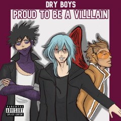 Dry Boys - Proud To Be A Villain Feat. Toga And CH11Y (prod. Fantom)