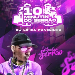 10+4 MINUTINHOS DE PIKEZIN DOS CRIA (@djlddafavelinha)Do SERRÃO